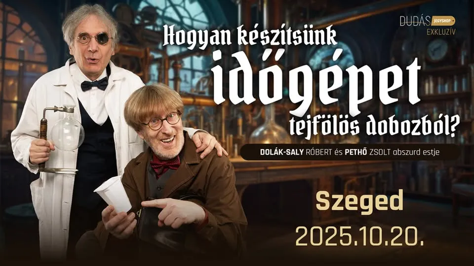 Hogyan készítsünk időgépet tejfölös dobozból? - DSR & Pethő Zsolt abszurd estje Szegeden